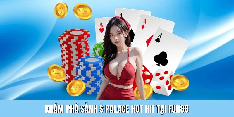 kham pha S palace Danh mục cá cược casino đáng trải nghiệm nhất 2025