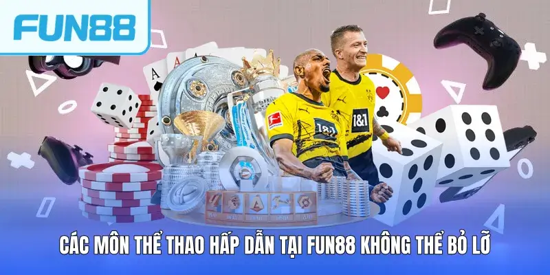 Các môn thể thao hấp dẫn tại FUN88 không thể bỏ lỡ