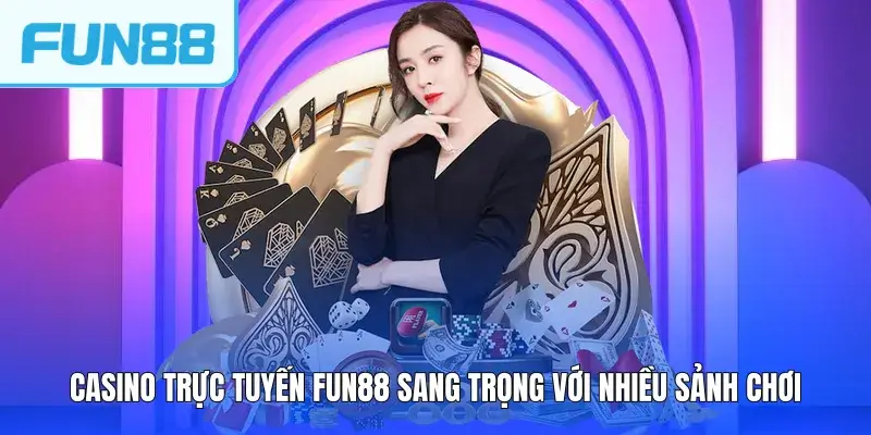 casino truc tuyen fun88 sang trong voi nhieu sanh choi Casino trực tuyến FUN88 sang trọng với nhiều sảnh chơi