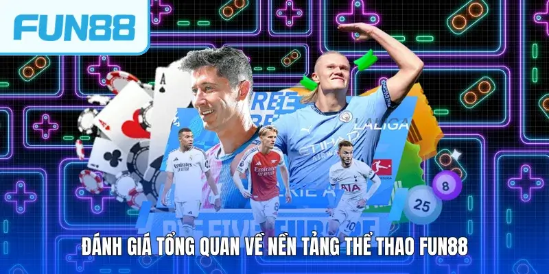 Đánh giá tổng quan về nền tảng thể thao FUN88