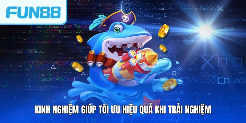 kinh nghiem giup toi uu hieu qua khi trai nghiem Kinh nghiệm giúp tối ưu hiệu quả khi trải nghiệm